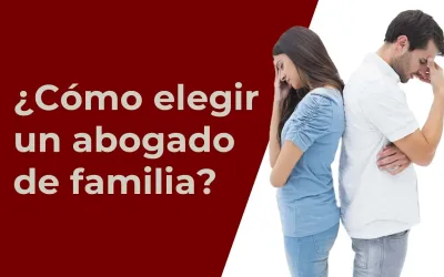 ¿Cómo elegir un buen abogado de familia?