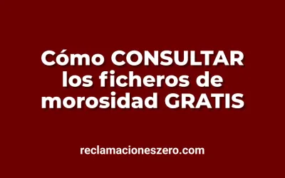 Cómo consultar los ficheros de morosos GRATIS