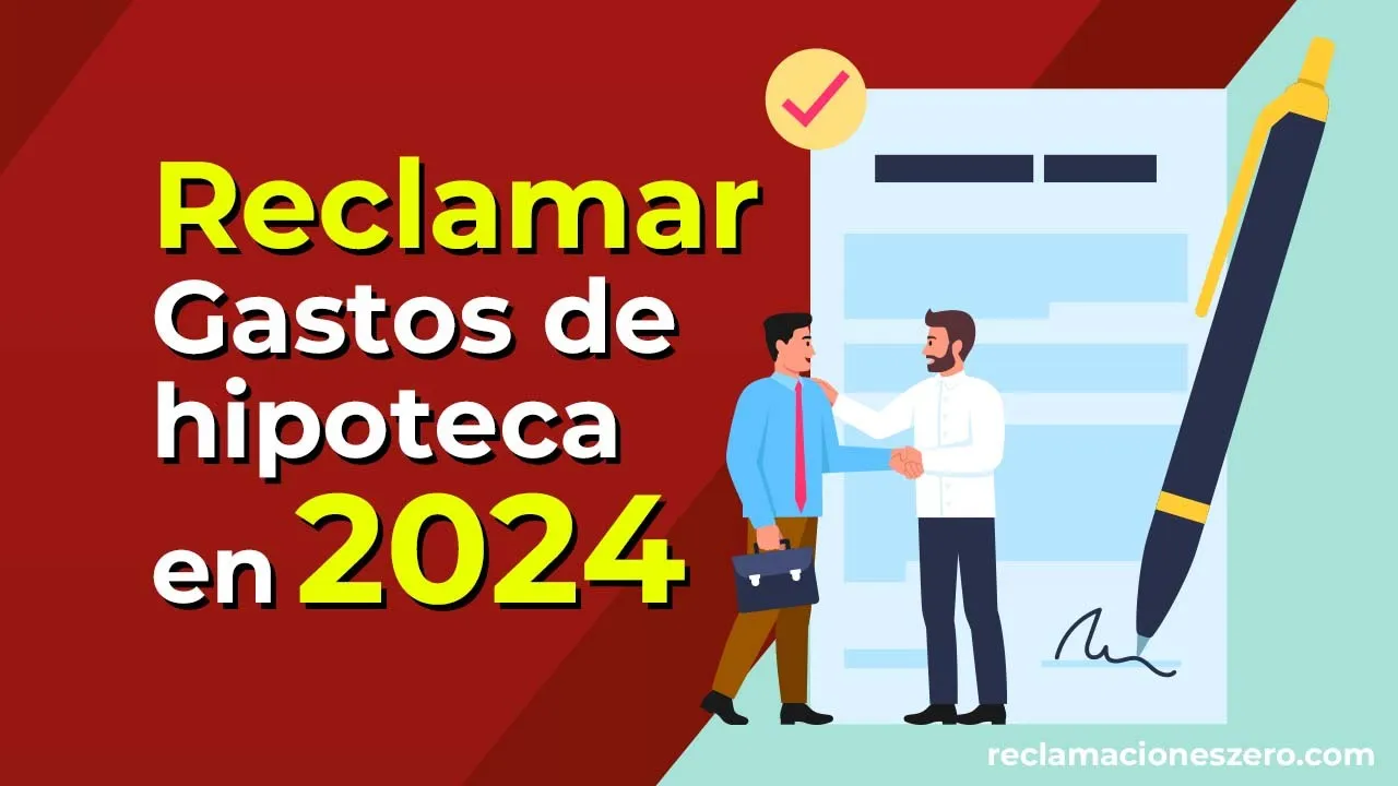 ¿Se pueden reclamar los gastos de hipoteca en 2024? - Reclamaciones ...