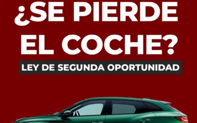 Te contamos la verdad ¿Se pierde el coche en la Ley de Segunda Oportunidad?